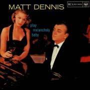 Matt Dennis - Play Melancholy Baby (1956)