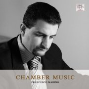 Francesco Marino - Francesco Marino: Chamber Music (2019)