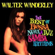 Walter Wanderley - The Best Of Bossa Nova & Jazz Samba Rhythms (2011)