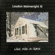 Loudon Wainwright III - Last Man On Earth (2001)