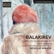 Nicholas Walker - Balakirev: Complete Piano Works, Vol. 1 (2013)
