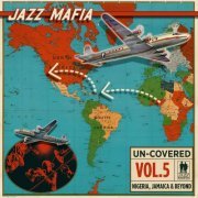 Jazz Mafia - Un-Covered, Vol. 5: Nigeria, Jamaica & Beyond (2023)