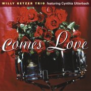 Willy Ketzer Trio feat. Cynthia Utterbach - Comes Love (2016) [Hi-Res]