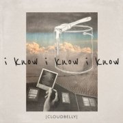 Cloudbelly - i know i know i know (2024) [Hi-Res]