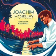 Joachim Horsley - Caribbean Nocturnes (2022) [Hi-Res]