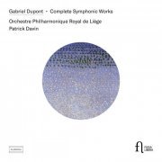 Orchestre Philharmonique Royal de Liège - Dupont: Complete Symphonic Works (2019)