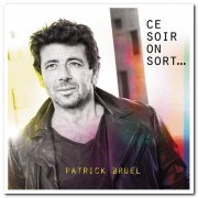 Patrick Bruel - Ce Soir On Sort... [2CD Collector Edition] (2019) [CD Rip]