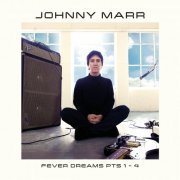 Johnny Marr - Fever Dreams Pts 1 - 4 (2022) [Hi-Res]