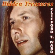 Clifford T. Ward - Hidden Treasures (1998)