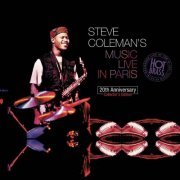 Steve Coleman - Steve Coleman's Music Live In Paris: 20th Anniversary Collector's Edition (2015)