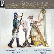 Rachel Talitman and Mavroudes Troullos - Luigi Concone: Six Preludes Followed by Six Progressive Sonatas for Harp and Bassoon, Op. 2 (2021)