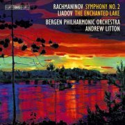 Bergen filharmoniske orkester, Andrew Litton - Rachmaninoff: Symphony No. 2 in E Minor, Op. 27 - Lyadov: The Enchanted Lake, Op. 62 (2015)
