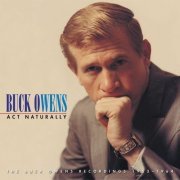 Buck Owens - Act Naturally: The Buck Owens Recordings 1953-1964 (2008)