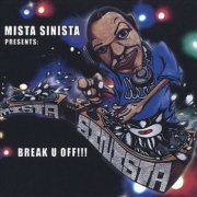 Mista Sinista Presents: Break U Off!!! (2005)