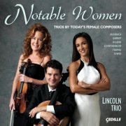 Lincoln Trio - Notable Women: Trios by Today's Female Composers (2011)