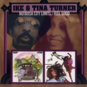 Ike & Tina Turner - Nutbush City Limits / Feel Good (1972-1973) [2006]