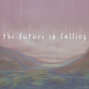 The Future Is Falling - The Future Is Falling (2024)