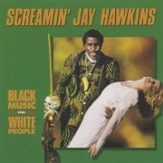 Screamin' Jay Hawkins - Black Music For White People (1991)