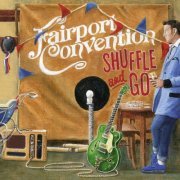 Fairport Convention - Shuffle and Go (2020) [CD-Rip]