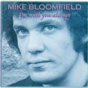Mike Bloomfield - I'm With You Always (1987) Lossless
