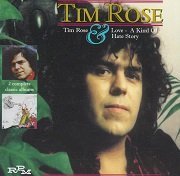 Tim Rose - Tim Rose / Love, A Kind Of Hate Story (Reissue) (1970-72/1999)