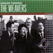 The Weavers - Vanguard Visionaries (2007)