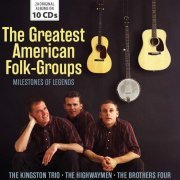 The Kingston Trio, Carl Sandburg, Lorenz Hart, The Highwaymen, The Brothers Four - Milestones of Legends: The Greatest American Folk-Groups, Vol. 1-10 (2020)