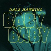 Dale Hawkins - Baby Baby (2023)