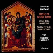 The Hilliard Ensemble, Paul Hillier - Guillaume de Machaut - Messe de Notre Dame / Le Lai de la Fonteinne / Ma fin est mon commencement (1989)