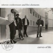Steve Coleman & Five Elements - Curves Of Life (1995)