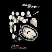 Oscar Jerome - Live In Amsterdam (2019)