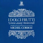 Michel Corboz, Ensemble Instrumental de Lausanne - I dolci frutti: Venise avant Monteverdi, vol. 1 (2023) [Hi-Res]