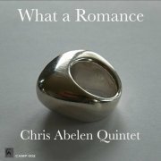 Chris Abelen Quintet - What a Romance (2022)