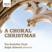 Ralph Allwood, Rodolfus Choir - A Choral Christmas (2011) [Hi-Res]