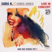 Sara K. & Chris Jones - Are We There Yet? (2003)