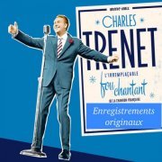 Charles Trenet - L'irremplaçable fou chantant de la chanson française (2018)