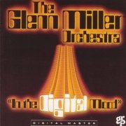 The Glenn Miller Orchestra - In The Digital Mood (1983 Reissue) (1991) CD-Rip