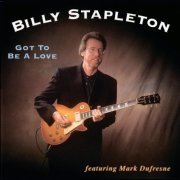 Billy Stapleton - Got to Be a Love (2000)