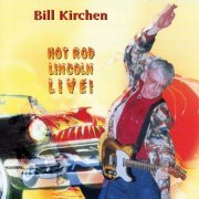 Bill Kirchen - Hot Rod Lincoln Live! (Live At Globe Theater / Berlin, MD / 1997) (2020)