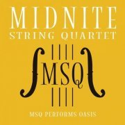 Midnite String Quartet - MSQ Performs Oasis (2020)