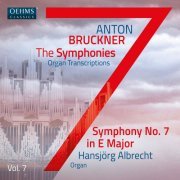 Hansjörg Albrecht - The Bruckner Symphonies, Vol. 7 - Organ Transcriptions (2023) [Hi-Res]