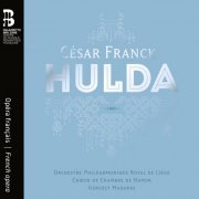 Orchestre Philharmonique Royal de Liège, Chœur de Chambre de Namur & Gergely Madaras - César Franck: Hulda (2023) [Hi-Res]