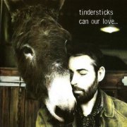 Tindersticks - Can Our Love... (2001)