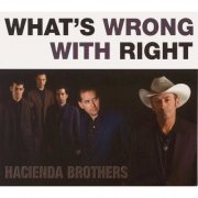 Hacienda Brothers - What's Wrong With Right (2006)