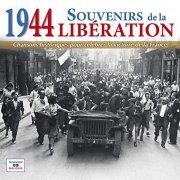 VA - 1944: Souvenirs de la Libération (Chansons historiques pour célébrer la victoire de la France) (2014)