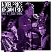 Nigel Price Organ Trio - That's It. Right There. (2024) Hi Res