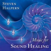 Steven Halpern - Music For Sound Healing (2004)
