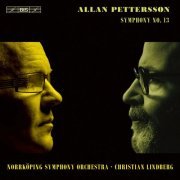 Norrkoping Symphony Orchestra, Christian Lindberg - Pettersson: Symphony No. 13 (2015)