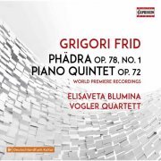 Elisaveta Blumina, Vogler Quartett - Frid: Phädra, Op. 78 & Piano Quintet, Op. 72 (2021)