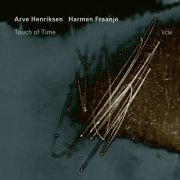 Arve Henriksen & Harmen Fraanje - Touch of Time (2024) [Hi-Res]